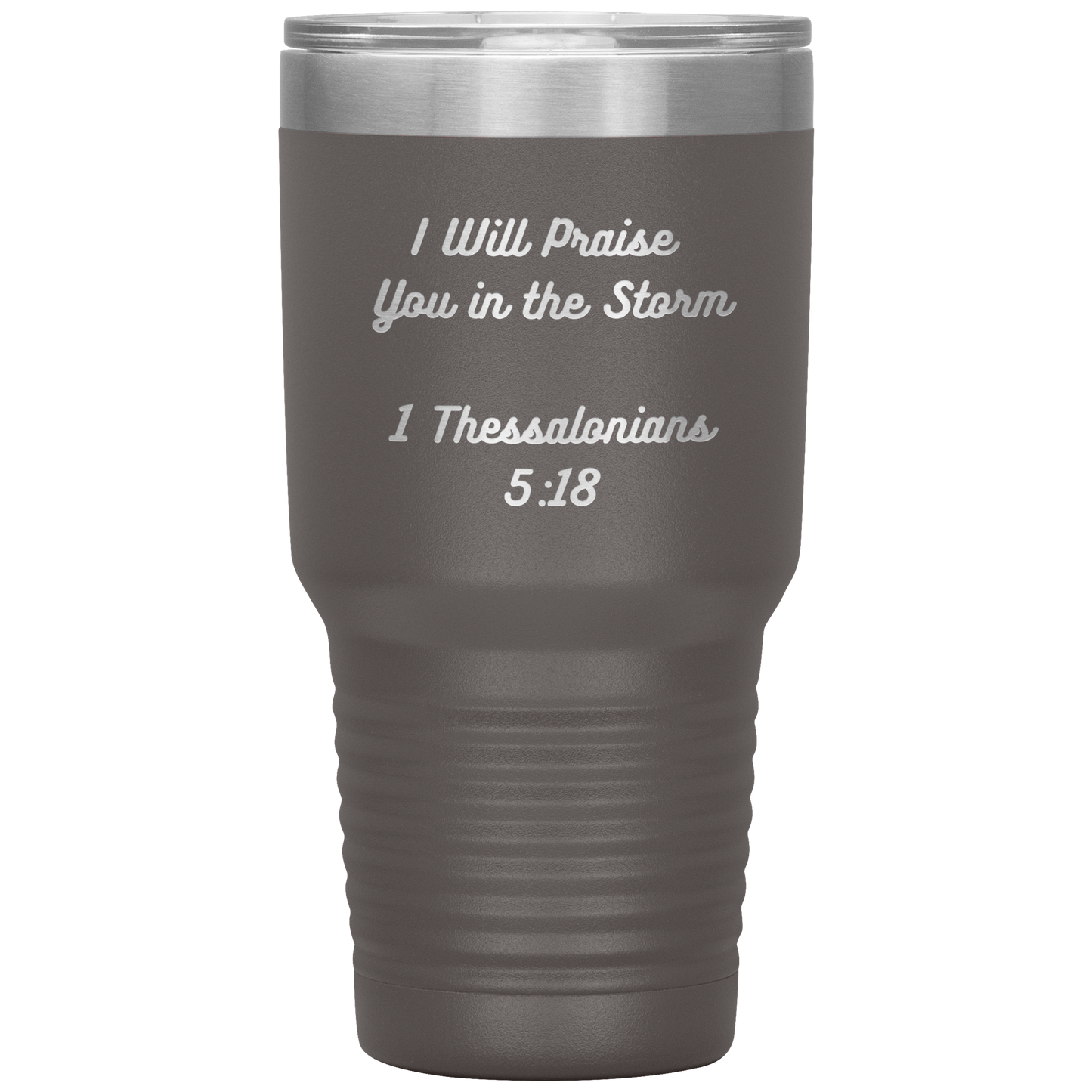 I will praise You in the Storm 30oz Tumbler