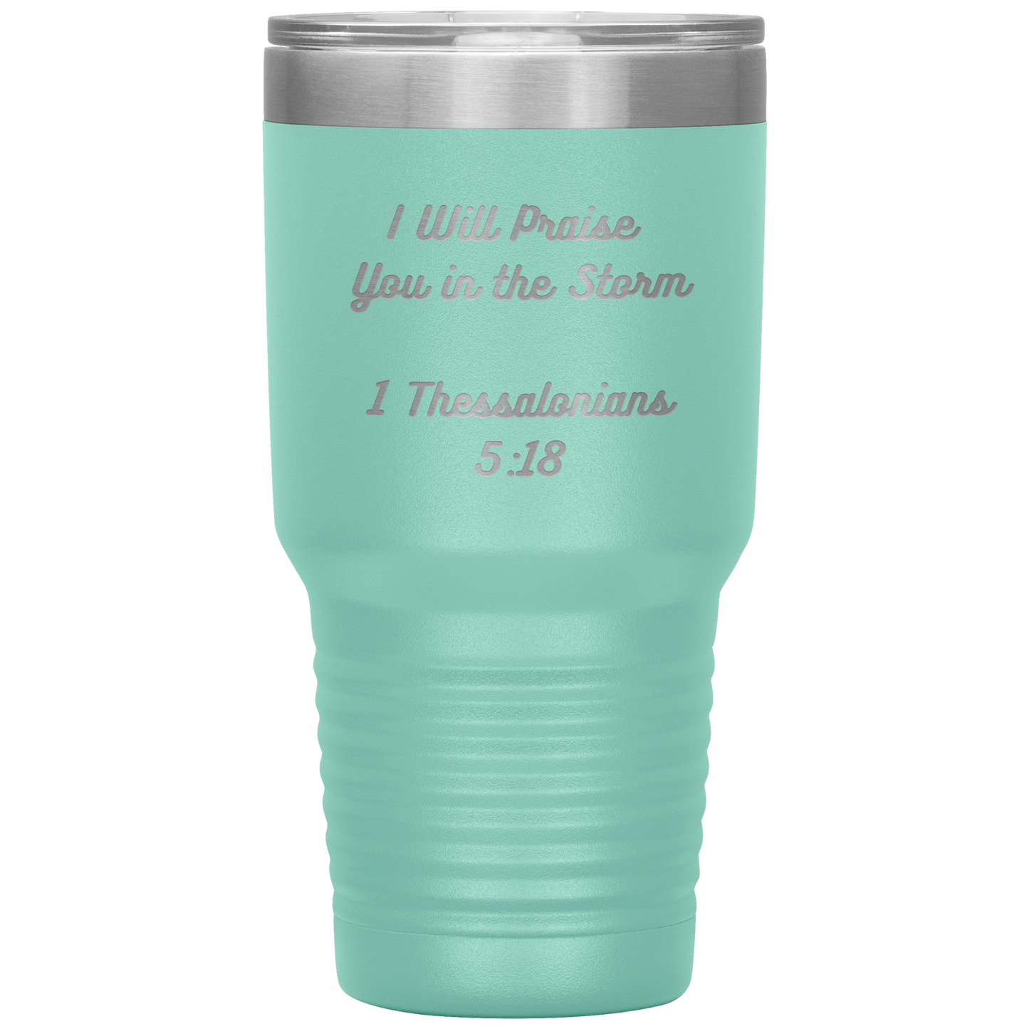 I will praise You in the Storm 30oz Tumbler