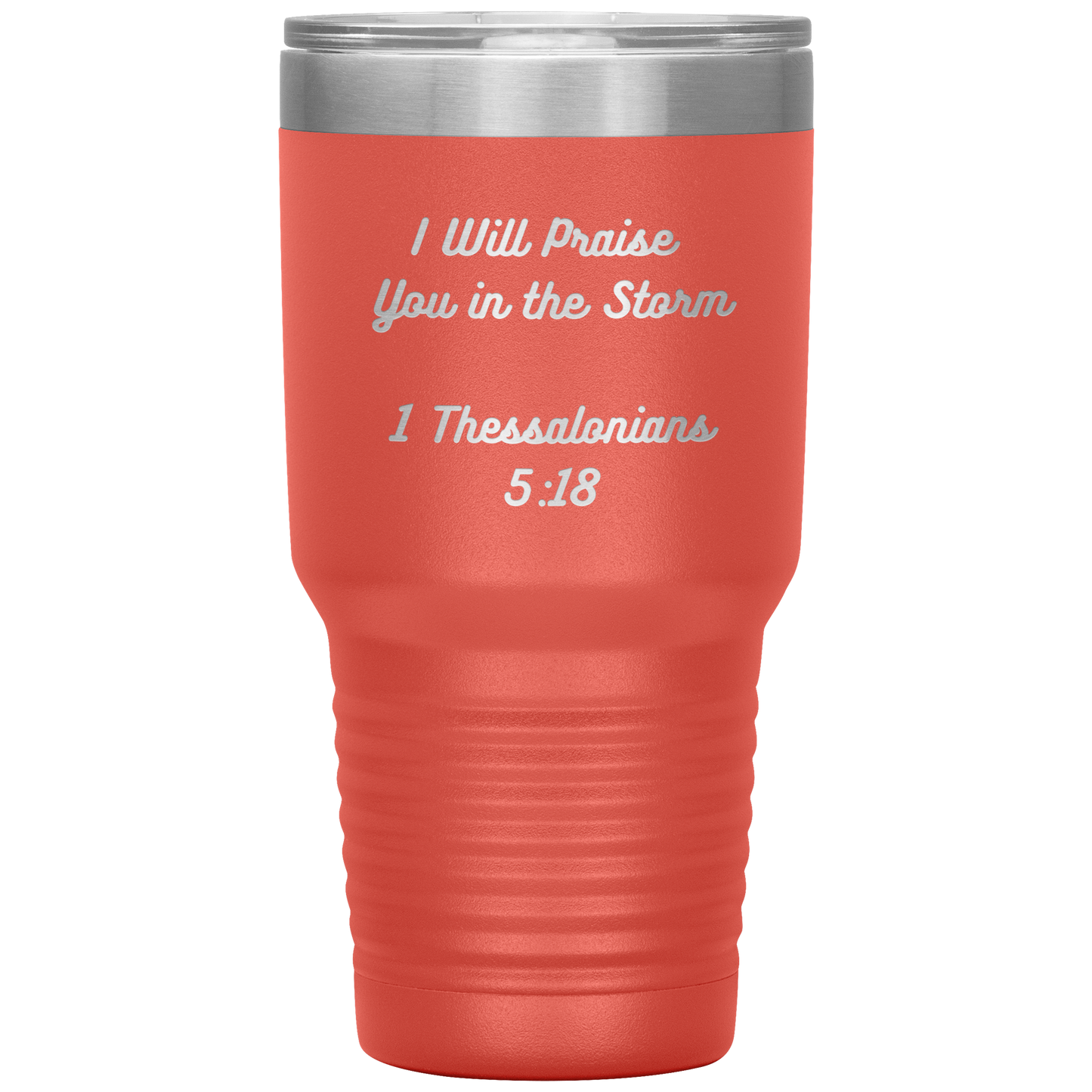 I will praise You in the Storm 30oz Tumbler