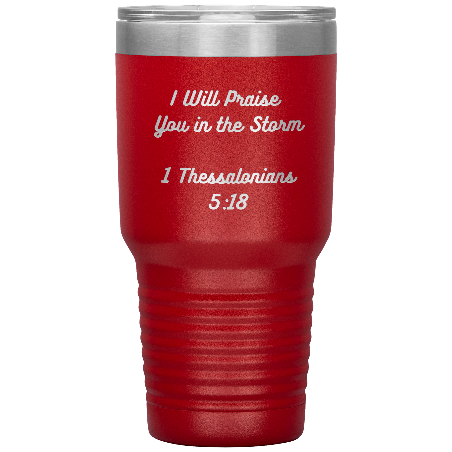 I will praise You in the Storm 30oz Tumbler